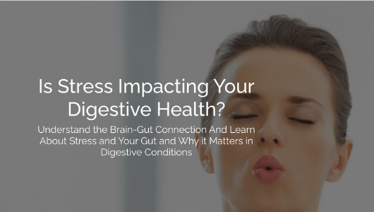Stress and Your Gut: Why it Matters in Digestive Conditions